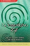 The Godbearing Life: The Art of Soul Tending for Youth Ministry