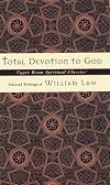 Total Devotion To God: Selected Writings of William Law (Upper Room Spiritual Classics. Series 3)