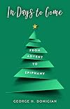 In Days to Come: From Advent to Epiphany