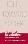 The Original Revolution: Essays on Christian Pacifism (Christian Peace Shelf Series)