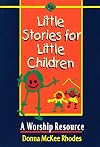 Little Stories for Little Children: A Worship Resource