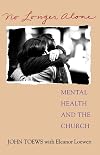 No Longer Alone: Mental Heath and the Church