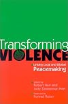 Transforming Violence: Linking Local and Global Peacemaking