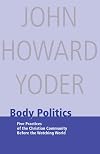 Body Politics: Five Practices of the Christian Community Before the Watching World