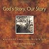 God's Story, Our Story: Exploring Christian Faith & Life