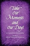 Take Our Moments and Our Days: An Anabaptist Prayer Book, Morning and Evening Prayers for Advent through Pentecost