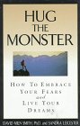 Hug the Monster: How to Embrace Your Fears and Live Your Dreams