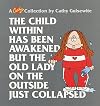 The Child Within Has Been Awakened: A Cathy Collection But the Old Lady on the Outside Just Collapsed (A Cathy Collectio