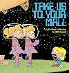 Take Us to Your Mall : A FoxTrot Collection