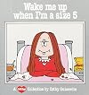 Wake Me Up When I'M Size 5