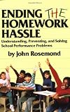 Ending the homework hassle : understanding, preventing, and solving school performance problems