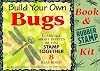Build Your Own Bugs: Learn All About Insects As You Stamp Together 8 Real Bugs!/Book and Rubber Stamp Kit