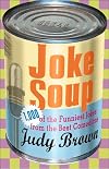 Joke Soup: 1,217 of the Funniest Jokes from the Best Comedians