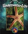 The Science of Underwater Life (Living Science)