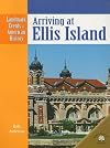 Arriving at Ellis Island (Landmark Events in American History)