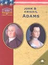 John & Abigail Adams (Presidents and First Ladies)