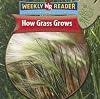 How Grass Grows (Weekly Reader: How Plants Grow)