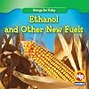 Ethanol and Other New Fuels (Energy for Today)