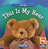 This Is My Bear (Our Toys)