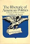 The Rhetoric of American Politics: A Study of Documents