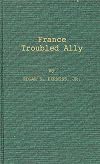FRANCE, TROUBLED ALLY: DE GAULLE'S HERITAGE AND PROSPECTS
