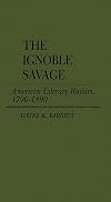 The Ignoble Savage: American Literary Racism, 1790-1890 (Contributions in American Studies)