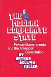 The modern corporate state : private governments and the American Constitution