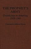 The Prophet's Army : Trotskyists in America, 1928-1941