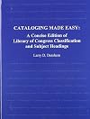 Cataloging made easy : a concise edition of Library of Congress classification and subject headings