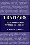 Traitors: The Secession Period November 1860--July 1861
