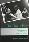 The Text in Play: Representations of Rehearsal in Modern Drama