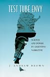 Test tube envy science and power in Argentine narrative