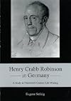 Henry Crabb Robinson in Germany a study in nineteenth-century life writing