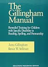 The Gillingham Manual: Remedial Training for Students with Specific Disability in Reading, Spelling, and Penmanship