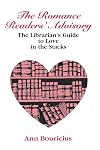 The Romance Reader's Advisory: The Librarian's Guide to Love in the Stacks