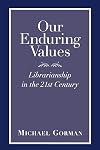 Our Enduring Values: Librarianship in the 21st Century