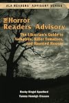 Horror Readers' Advisory: The Librarian's Guide to Vampires, Killer Tomatoes, and Haunted Houses