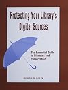 Protecting Your Library's Digital Sources: The Essential Guide to Planning and Preservation