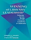 Winning With Library Leadership: Enhancing Services Through Connection, Contribution, & Collaboration