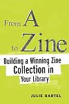 From A to Zine: Building a Winning Zine Collection in Your Library