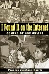 I Found It on the Internet: Coming of Age Online