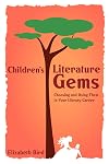 Children's Literature Gems: Choosing and Using Them in Your Library Career