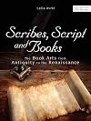 Scribes, Script, and Books: The Book Arts from Antiquity to the Renaissance