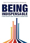 Being Indispensable: A School Librarian's Guide to Becoming an Invaluable Leader