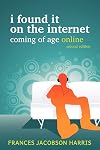 I Found It on the Internet, Coming of Age Online, Second Edition