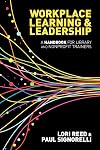 Workplace Learning and Leadership: A Handbook for Library and Nonprofit Trainers