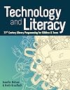 Technology and Literacy: 21st Century Library Programming for Children and Teens (Ala Editions Special Report)