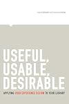 Useful, Usable, Desirable: Applying User Experience Design to Your Library