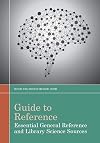 Guide to Reference: Essential General Reference and Library Science Sources