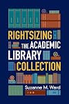 Rightsizing the Academic Library Collection